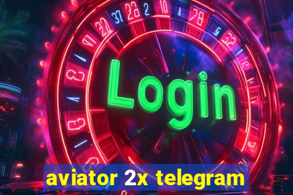 aviator 2x telegram