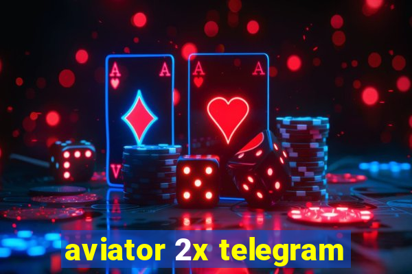 aviator 2x telegram