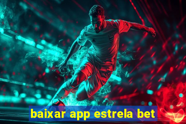 baixar app estrela bet