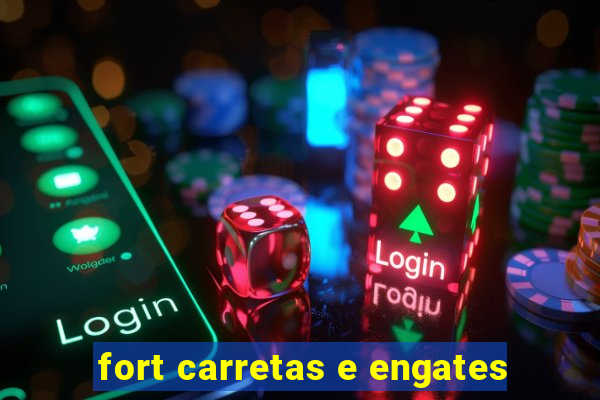 fort carretas e engates