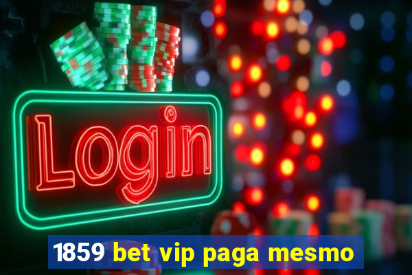 1859 bet vip paga mesmo