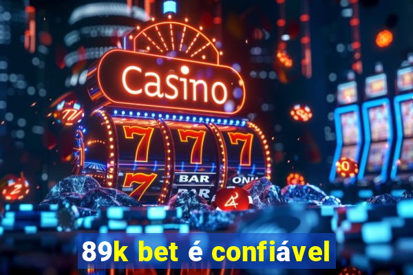 89k bet é confiável