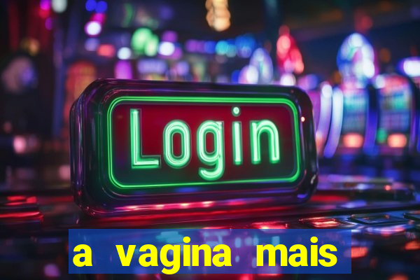 a vagina mais bonita do brasil