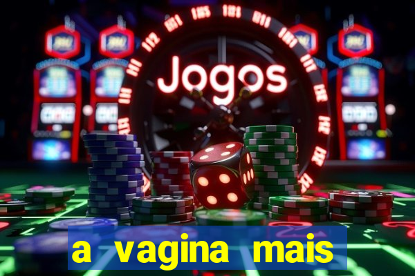 a vagina mais bonita do brasil