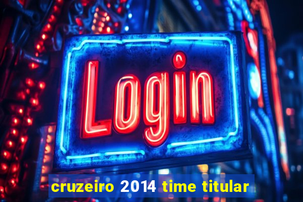 cruzeiro 2014 time titular