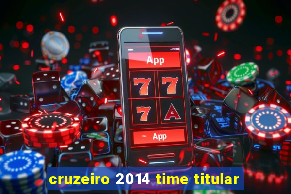 cruzeiro 2014 time titular