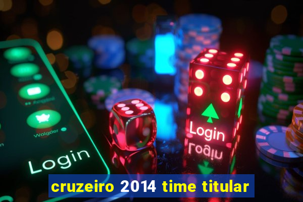 cruzeiro 2014 time titular