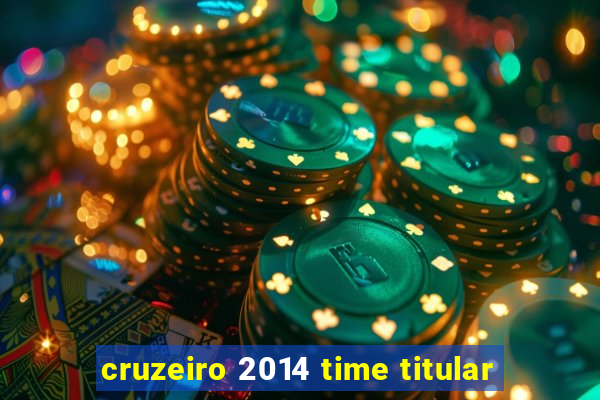 cruzeiro 2014 time titular