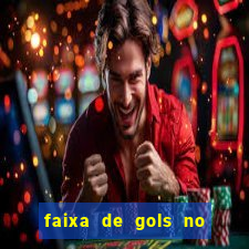 faixa de gols no jogo 2-3 o que significa