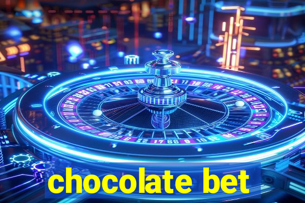 chocolate bet