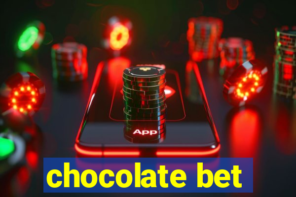 chocolate bet