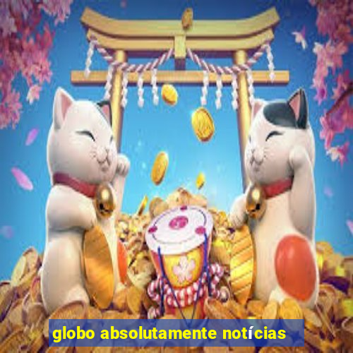 globo absolutamente notícias