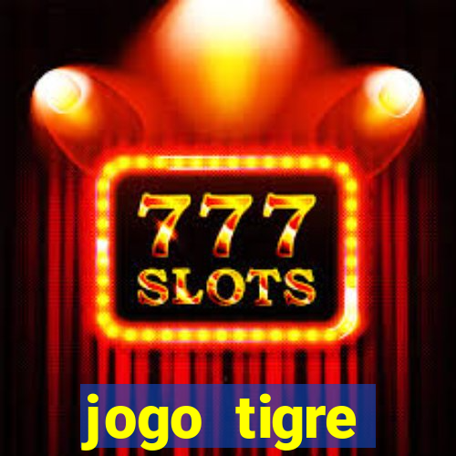 jogo tigre plataforma nova