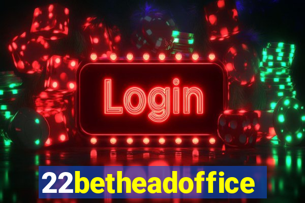 22betheadoffice