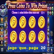 jogo que paga 20 reais para se cadastrar