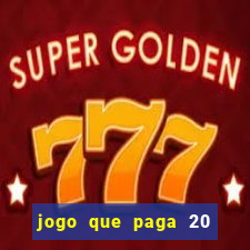 jogo que paga 20 reais para se cadastrar