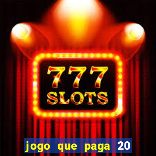 jogo que paga 20 reais para se cadastrar