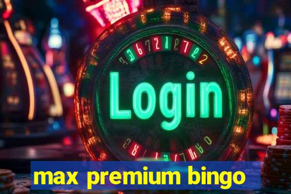 max premium bingo