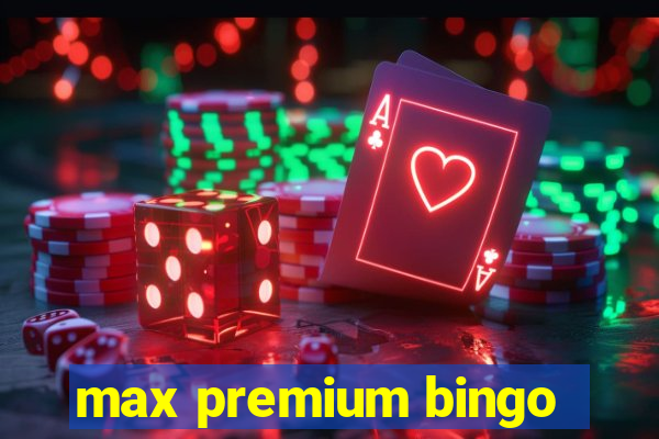 max premium bingo