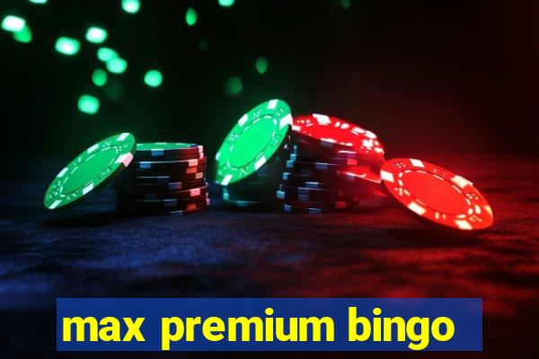 max premium bingo