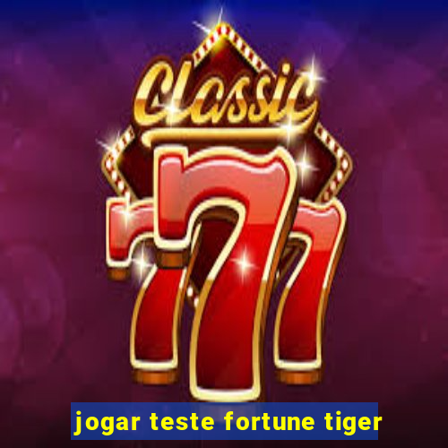 jogar teste fortune tiger