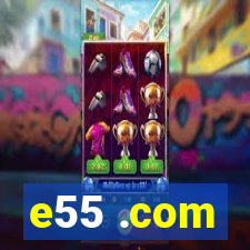 e55 .com