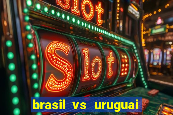 brasil vs uruguai ao vivo multicanais