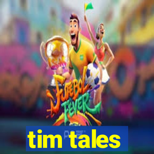 tim tales