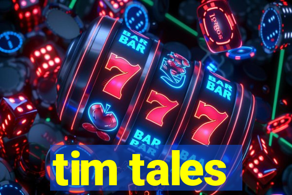 tim tales