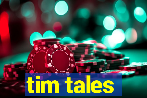 tim tales