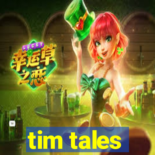 tim tales