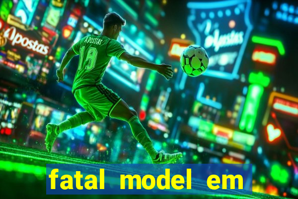 fatal model em paulo afonso