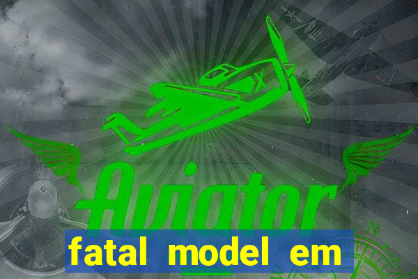 fatal model em paulo afonso