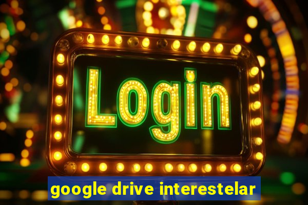 google drive interestelar