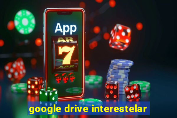 google drive interestelar