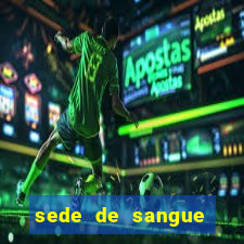 sede de sangue (2009 assistir online)