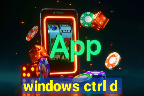 windows ctrl d