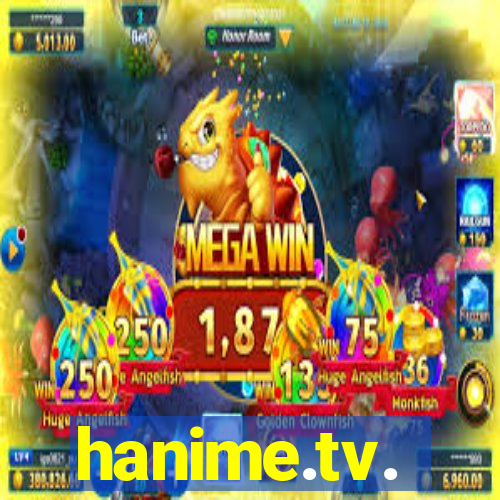 hanime.tv.