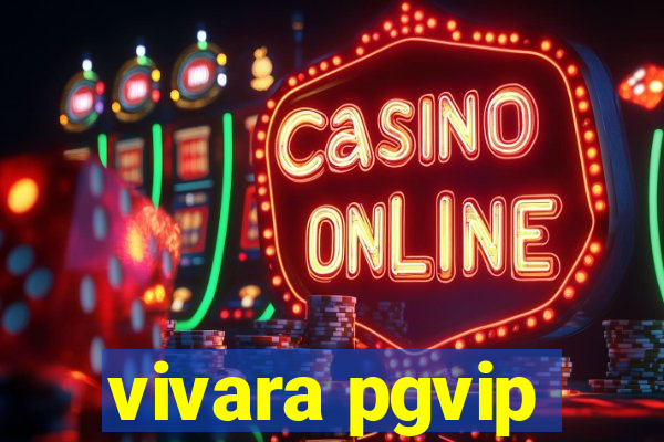 vivara pgvip