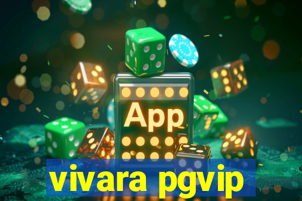 vivara pgvip