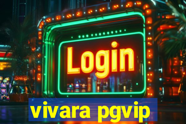 vivara pgvip