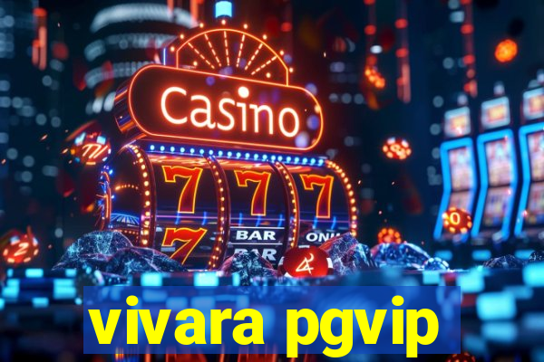 vivara pgvip