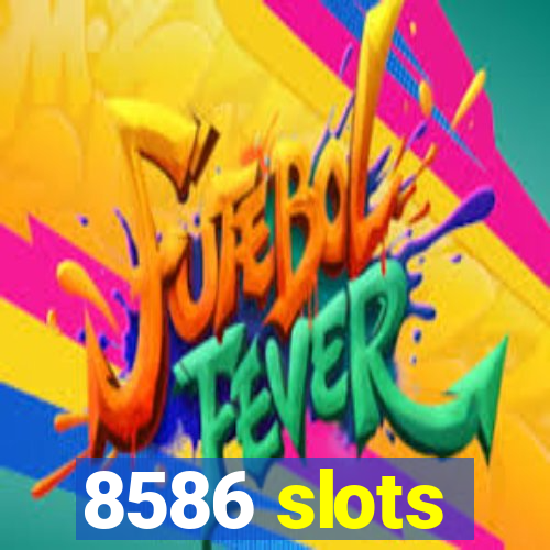 8586 slots