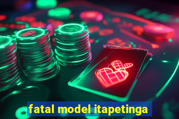 fatal model itapetinga