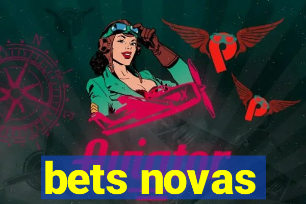 bets novas