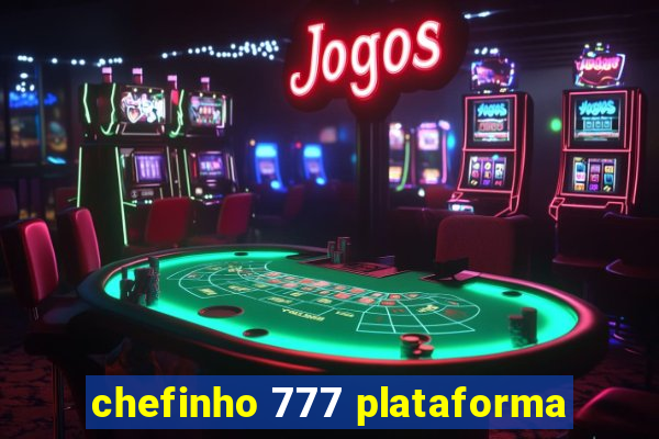 chefinho 777 plataforma