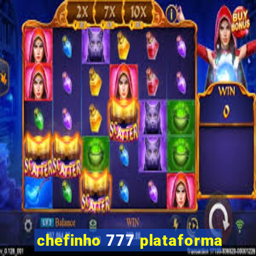 chefinho 777 plataforma