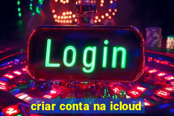 criar conta na icloud