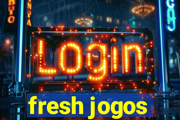 fresh jogos