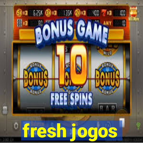 fresh jogos